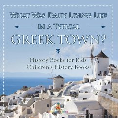 What Was Daily Living Like in a Typical Greek Town? History Books for Kids   Children's History Books - Baby What Was Daily Living Like in a Typical Greek Town? History Books for Kids   Children's History Books - Baby