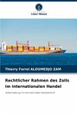 Rechtlicher Rahmen des Zolls im internationalen Handel