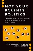 Not Your Parents' Politics Not Your Parents' Politics