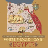 Where Should I Go In Egypt? Geography 4th Grade   Children's Africa Books