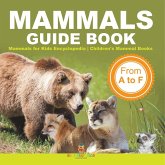 Mammals Guide Book - From A to F   Mammals for Kids Encyclopedia   Children's Mammal Books
