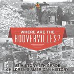 Where are the Hoovervilles? US History 5th Grade   Children's American History