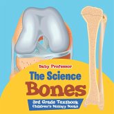 The Science of Bones 3rd Grade Textbook   Children's Biology Books