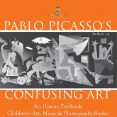Pablo Picasso's Confusing Art - Art History Textbook   Children's Art, Music & Photography Books