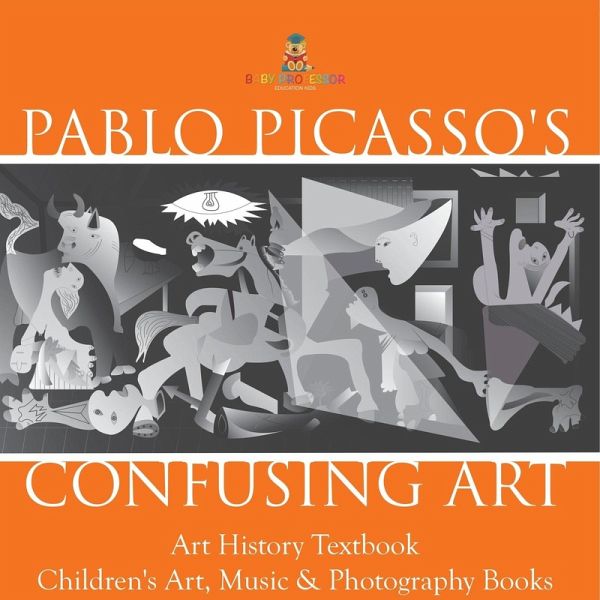 Pablo Picasso's Confusing Art - Art History Textbook   Children's Art, Music & Photography Books
