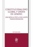 Constitucionalismo Global Y Orden De Genero:una Batalla Por La Inclusión Transformadora Constitucionalismo Global Y Orden De Genero:una Batalla Por La Inclusión Transformadora