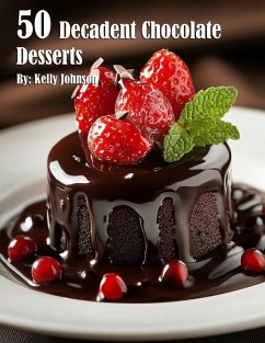 50 Decadent Chocolate Desserts - Johnson, Kelly