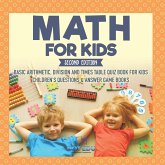 Math for Kids Second Edition Basic Arithmetic, Division and Times Table Quiz Book for Kids Children's Questions & Answer Game Books Math for Kids Second Edition Basic Arithmetic, Division and Times Table Quiz Book for Kids Children's Questions & Answer Game Books