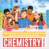 Chemistry for Kids Elements, Acid-Base Reactions and Metals Quiz Book for Kids Children's Questions & Answer Game Books Chemistry for Kids Elements, Acid-Base Reactions and Metals Quiz Book for Kids Children's Questions & Answer Game Books