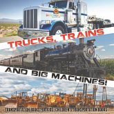 Trucks, Trains and Big Machines! Transportation Books for Kids   Children's Transportation Books