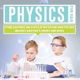 Physics for Kids   Atoms, Electricity and States of Matter Quiz Book for Kids   Children's Questions & Answer Game Books