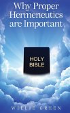 Why Proper Hermeneutics are Important Why Proper Hermeneutics are Important