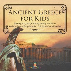 Cover Ancient Greece for Kids - History, Art, War, Culture, Society and More   Ancient Greece Encyclopedia   5th Grade Social Studies