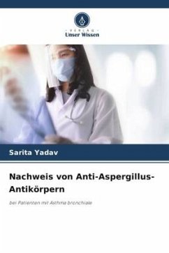 Nachweis von Anti-Aspergillus-Antikörpern - Yadav, Sarita