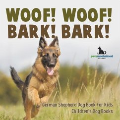 Woof! Woof! Bark! Bark!   German Shepherd Dog Book for Kids   Children's Dog Books - Pets Unchained