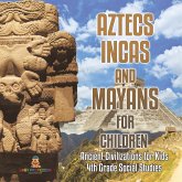 Aztecs, Incas, and Mayans for Children   Ancient Civilizations for Kids   4th Grade Children's Ancient History