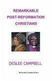 Remarkable Post-Reformation Christians Remarkable Post-Reformation Christians