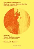 Kriminalliteratur: Geburt und Geschichte eines Genres Kriminalliteratur: Geburt und Geschichte eines Genres