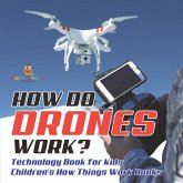 How Do Drones Work? Technology Book for Kids   Children's How Things Work Books