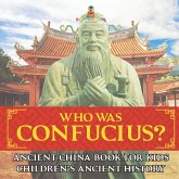 Who Was Confucius? Ancient China Book for Kids   Children's Ancient History