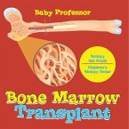 The Bone Marrow Transplant - Biology 4th Grade   Children's Biology Books