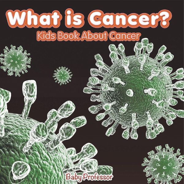 What is Cancer? Kids Book About Cancer What is Cancer? Kids Book About Cancer