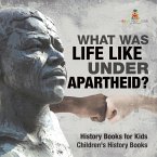 What Was Life Like Under Apartheid? History Books for Kids   Children's History Books What Was Life Like Under Apartheid? History Books for Kids   Children's History Books