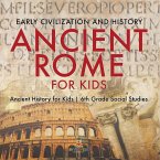 Ancient Rome for Kids - Early History, Science, Architecture, Art and Government Ancient History for Kids 6th Grade Social Studies Ancient Rome for Kids - Early History, Science, Architecture, Art and Government Ancient History for Kids 6th Grade Social Studies