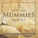How Are Mummies Made? Archaeology Quick Guide   Children's Archaeology Books