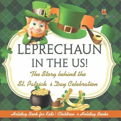 Cover Leprechaun In The US! The Story behind the St. Patrick's Day Celebration - Holiday Book for Kids   Children's Holiday Books