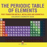 The Periodic Table of Elements - Post-Transition Metals, Metalloids and Nonmetals   Children's Chemistry Book