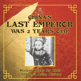 China's Last Emperor was 2 Years Old! History Books for Kids   Children's Asian History