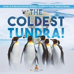 The Coldest Tundra!   Arctic & Antarctica Animal Wildlife   Children's Polar Regions Books