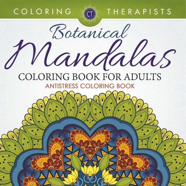 Botanical Mandalas Coloring Book For Adults - Antistress Coloring Book Botanical Mandalas Coloring Book For Adults - Antistress Coloring Book