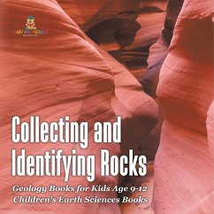 Cover Collecting and Identifying Rocks - Geology Books for Kids Age 9-12   Children's Earth Sciences Books