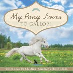 My Pony Loves To Gallop!   Horses Book for Children   Children's Horse Books