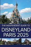 The Independent Guide to Disneyland Paris 2025 The Independent Guide to Disneyland Paris 2025