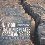 Why Do Tectonic Plates Crash and Slip? Geology Book for Kids Children's Earth Sciences Books Why Do Tectonic Plates Crash and Slip? Geology Book for Kids Children's Earth Sciences Books