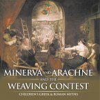 Minerva and Arachne and the Weaving Contest- Children's Greek & Roman Myths