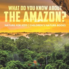 What Do You Know about the Amazon? Nature for Kids   Children's Nature Books - Baby