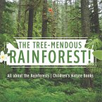 The Tree-Mendous Rainforest! All about the Rainforests   Children's Nature Books