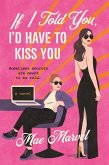 If I Told You, I'd Have to Kiss You If I Told You, I'd Have to Kiss You
