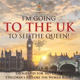 I'm Going to the UK to See the Queen! Geography for 3rd Grade   Children's Explore the World Books