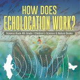 How Does Echolocation Work? Science Book 4th Grade   Children's Science & Nature Books