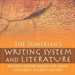 The Sumerians' Writing System and Literature - Ancient History Books 5th Grade Children's Ancient History - Baby The Sumerians' Writing System and Literature - Ancient History Books 5th Grade Children's Ancient History - Baby