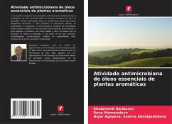 Atividade antimicrobiana de óleos essenciais de plantas aromáticas - Ganbarov, Khudaverdi;Mammadova, Rena;Agayeva, Samira Abdulgamidova, Nigar