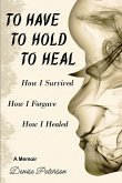 To Have; To Hold; To Heal To Have; To Hold; To Heal