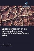 Spoorelementen in de mijnenvelden van Nigeria's Midden-Benue Trog Spoorelementen in de mijnenvelden van Nigeria's Midden-Benue Trog