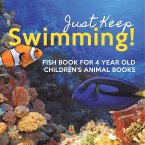 Just Keep Swimming! Fish Book for 4 Year Olds   Children's Animal Books