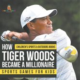 How Tiger Woods Became A Millionaire - Sports Games for Kids   Children's Sports & Outdoors Books